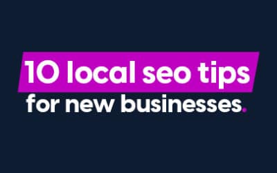 10 Local SEO Tips For Brand New Websites